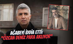 Ağabeyi iddia etti: Özcan Deniz kara para mı akladı, aklıyor?