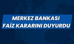 Beklenen açıklama geldi: Merkez Bankası, faiz kararını duyurdu