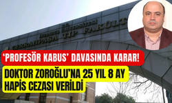 ‘Profesör Kabus’ davasında karar açıklandı: Doktor Süleyman Salih Zoroğlu’na 25 yıl 8 ay hapis cezası