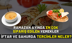 Ramazan Ayında En Çok Sipariş Edilen Yemekler: İftar ve Sahurda Tercihler Neler?