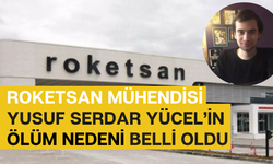 ROKETSAN mühendisi Yusuf Serdar Yücel’in ölüm nedeni belli oldu