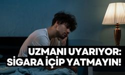 Uzman doktor uyarıyor: Sigara içip yatanlar dikkat!