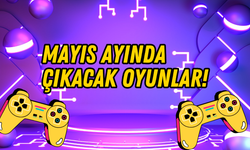 Mayıs ayında bombalar üst üste patlayacak: İşte bu ay çıkacak oyunlar