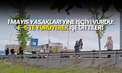 1 Mayıs Nedeniyle Yollar Kapandı, Vatandaşlar E-5'te Yürüdü!