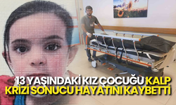 13 Yaşındaki Kız Çocuğu Kalp Krizi Sonucu Hayatını Kaybetti