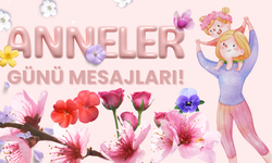2025 En Güzel Anneler Günü Mesajları!