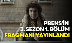 Prens'in 3. sezon 1. bölüm fragmanı yayınlandı