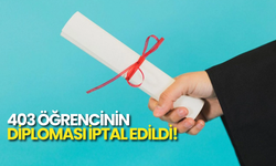 403 Öğrencinin Diploması İptal Edildi!