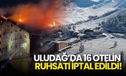 78 Cana Mezar Olmuştu… Uludağ’da 16 Otelin Ruhsatı İptal Edildi!