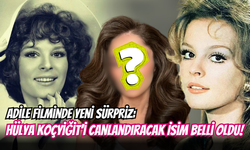 Adile Filminde Hülya Koçyiğit’i Canlandıracak İsim Netleşti