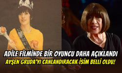 Adile filminin kadrosu şekilleniyor: Ayşen Gruda’yı Elif Nur Kerkük oynayacak
