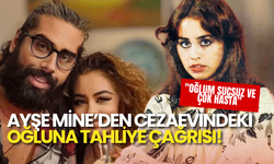 Ayşe Mine’den Cezaevindeki Oğluna Tahliye Çağrısı: "Oğlum Suçsuz ve Çok Hasta"
