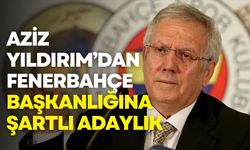 Aziz Yıldırım’dan şartlı adaylık çıkışı: 16.464+1 imzayı getirin, adayım