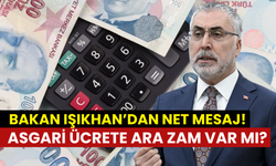 Bakan Işıkhan’dan yeni asgari ücret açıklaması: Ara zam olacak mı?