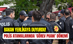 Bakan Yerlikaya açıkladı: Polis atamalarında görev puanı dönemi başladı