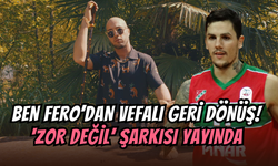 Ben Fero’dan vefalı geri dönüş: ‘’Zor Değil’’ şarkısını basketbolcu İlkan Karaman’a ithaf etti