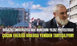 Boğaziçi Üniversitesi’nde Nureddin Yıldız protestosu: Çocuk evliliği sözleri yeniden gündemde