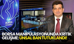 Borsada Manipülasyon Soruşturmasında Kritik Gelişme: Ünsal Ban Tutuklandı