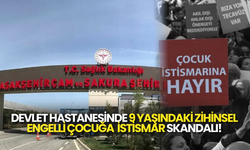 Çam Sakura Şehir Hastanesi'nde 9 Yaşındaki Zihinsel Engelli Çocuğa Yönelik İstismar İddiası!