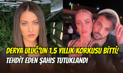 Derya Uluğ’un kabusu sona erdi: Tehdit eden hayran tutuklandı