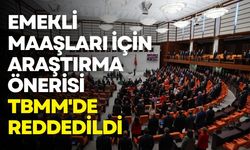 Emekli maaşları için araştırma önerisi TBMM'de reddedildi