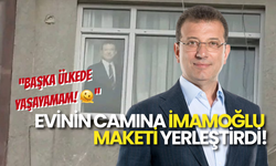 Evinin Camına Ekrem İmamoğlu’nun Maketini Yerleştirdi!