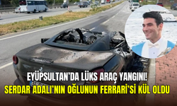 Eyüpsultan’da araç yangını: Beşiktaş Başkanı Serdar Adalı’nın oğlunun Ferrari’si kül oldu