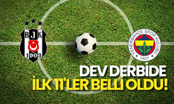 Fenerbahçe - Beşiktaş Derbisinde İlk 11'ler Belli Oldu