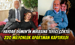 Haydar Dümen’in mirasına tefeci tuzağı: Cihangir’deki 220 milyon liralık apartman gitti