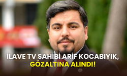 İlave TV’nin sahibi Arif Kocabıyık, cumhurbaşkanına hakaret suçundan gözaltına alındı