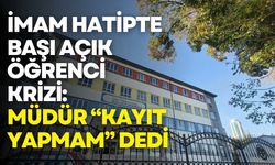 İmam hatipte başı açık öğrenci krizi: Müdür “kayıt yapmam” dedi
