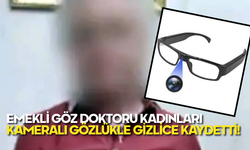 İstanbul’da Skandal: Emekli Göz Doktoru Kadınları Kameralı Gözlükle Gizlice Kaydetti!