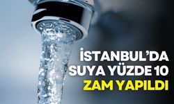İstanbul'da suya yüzde 10 zam: Birinci kademe fiyatı 46,62 TL oldu