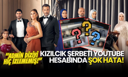 Kızılcık Şerbeti YouTube Hesabında Flaş Hata: "Admin Diziyi Hiç İzlememiş!"