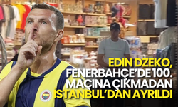 Edin Dzeko, 100. Maçını Oynamadan İstanbul’dan Ayrıldı