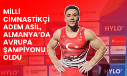 Milli Cimnastikçi Adem Asil, Almanya’da Avrupa Şampiyonu Oldu
