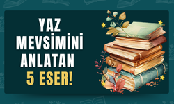 Nostalji, aşk ve yüzleşme: Yaz mevsiminin ruhunu yakalayan 5 roman