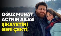 Oğuz Murat Aci'nin ailesi şikayetini geri çekti
