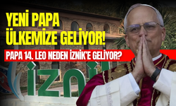 Papa 14. Leo, İznik'e geliyor: Papa İznik’e ne zaman gelecek, neden geliyor?