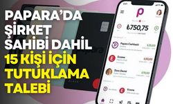 Papara soruşturmasında şirket sahibi dahil 15 kişi için tutuklama talebi