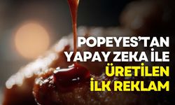 Popeyes, yeni soslu kanatları için Türkiye’de ilk kez yapay zekâ ile reklam çekti