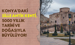 Roma’dan Osmanlı’ya uzanan tarih: Konya’nın Sille Antik Kenti doğası ve eserleriyle büyülüyor