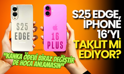 Samsung Galaxy S25 Edge, iPhone 16'nın Kopyası mı?