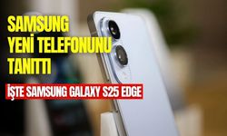 Samsung Galaxy S25 Edge tanıtıldı: İşte Samsung Galaxy S25 Edge özellikleri ve Türkiye fiyatı