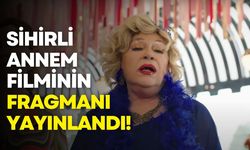 Sihirli Annem filminin ilk fragmanı yayınlandı