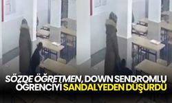 Sözde Öğretmen, Down Sendromlu Öğrenciyi Sandalyeden Düşürdü: Şiddet Kamerada!