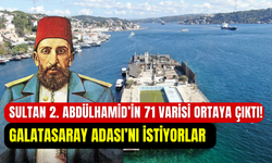 Sultan Abdülhamid’in 71 varisi belli oldu: Talep edilenler arasında Galatasaray Adası da var
