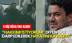 Tazminatını Alamadı, Darp Edildi ve Hayatını Kaybetti: Çalık Holding Önündeki Skandalda 6 Gözaltı!