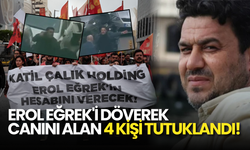 Tazminatını İsteyen Erol Eğrek'in Döverek Canına Kıyan 4 Kişi Tutuklandı!