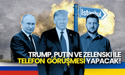 Trump, Zelenski ve Putin ile Telefon Görüşmesi Yapacak